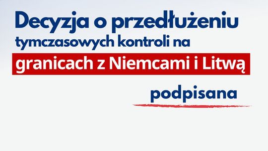 Kontrole na granicach przedłużone do kwietnia 2026 r.
