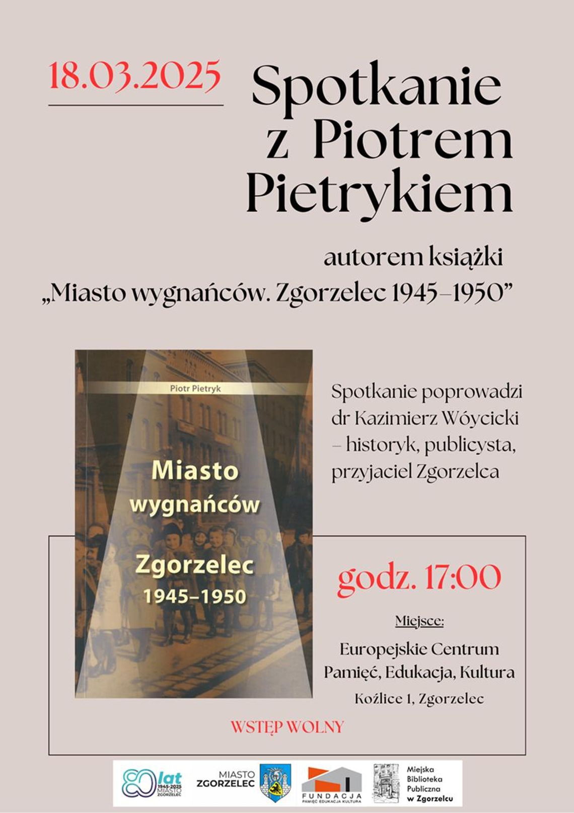 Przyjdź na spotkanie z Piotrem Pietrykiem, autorem książki „Miasto wygnańców. Zgorzelec 1945–1950”